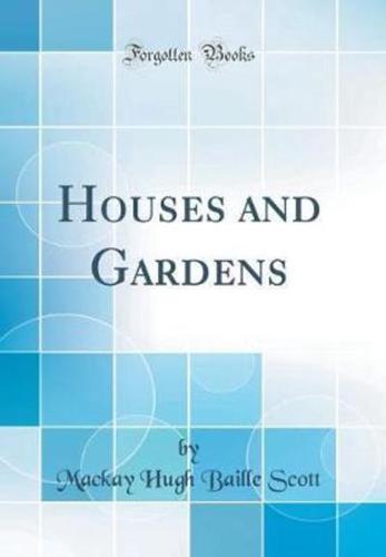 Houses and Gardens (Classic Reprint)
