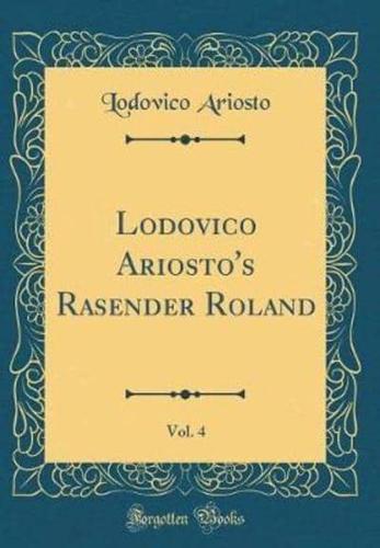 Lodovico Ariosto's Rasender Roland, Vol. 4 (Classic Reprint)