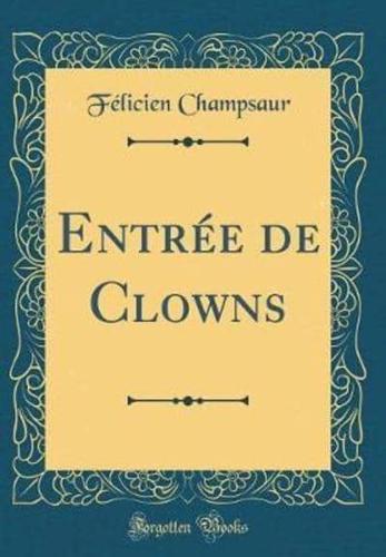 Entrï¿½e De Clowns (Classic Reprint)