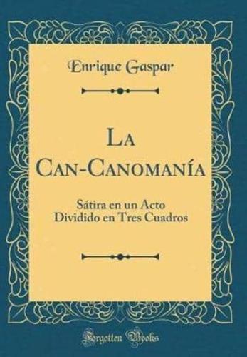 La Can-Canomanï¿½a