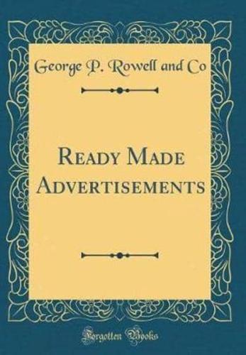Ready Made Advertisements (Classic Reprint)