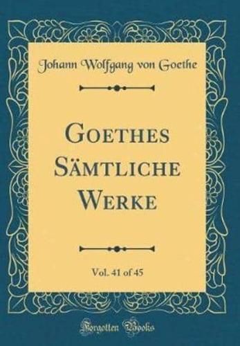 Goethes Sï¿½mtliche Werke, Vol. 41 of 45 (Classic Reprint)