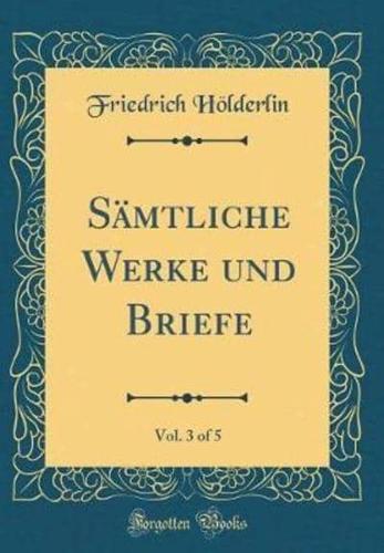 Sï¿½mtliche Werke Und Briefe, Vol. 3 of 5 (Classic Reprint)