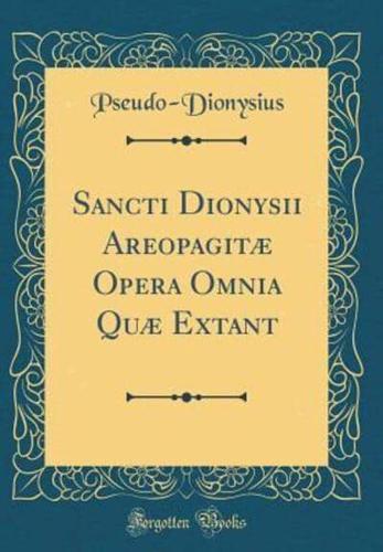 Sancti Dionysii Areopagitï¿½ Opera Omnia Quï¿½ Extant (Classic Reprint)