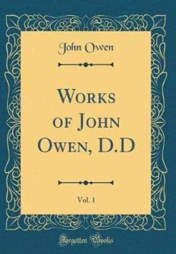 Works of John Owen, D.D, Vol. 1 (Classic Reprint)