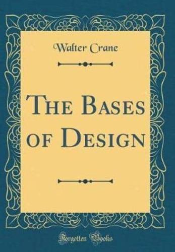 The Bases of Design (Classic Reprint)
