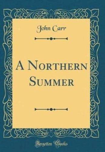 A Northern Summer (Classic Reprint)