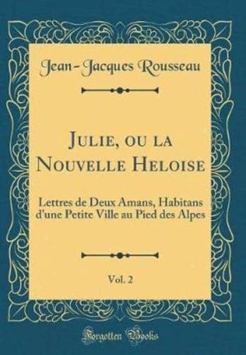 Julie, Ou La Nouvelle Heloise, Vol. 2