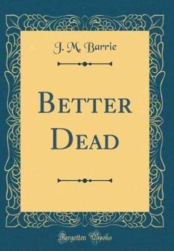 Better Dead (Classic Reprint)