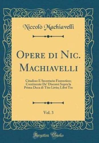 Opere Di Nic. Machiavelli, Vol. 3