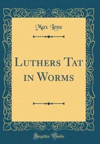 Luthers Tat in Worms (Classic Reprint)