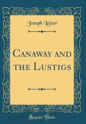 Canaway and the Lustigs (Classic Reprint)