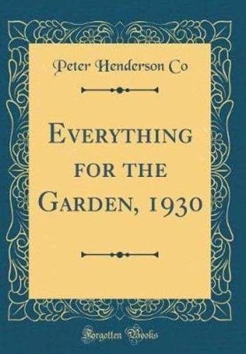 Everything for the Garden, 1930 (Classic Reprint)