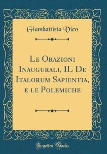 Le Orazioni Inaugurali, Il De Italorum Sapientia, E Le Polemiche (Classic Reprint)