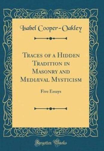 Traces of a Hidden Tradition in Masonry and Mediï¿½val Mysticism