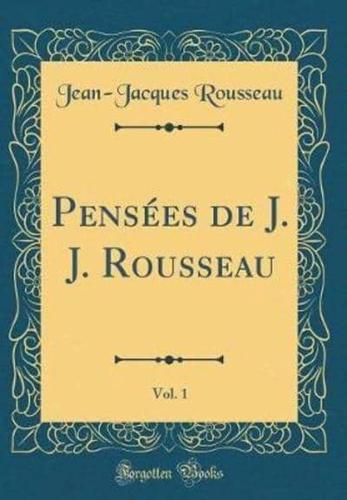 Pensï¿½es De J. J. Rousseau, Vol. 1 (Classic Reprint)