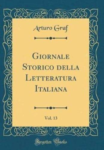 Giornale Storico Della Letteratura Italiana, Vol. 13 (Classic Reprint)