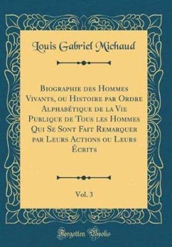 Biographie Des Hommes Vivants, Ou Histoire Par Ordre Alphabï¿½tique De La Vie Publique De Tous Les Hommes Qui Se Sont Fait Remarquer Par Leurs Actions Ou Leurs Ï¿½crits, Vol. 3 (Classic Reprint)