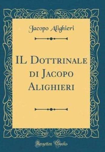 Il Dottrinale Di Jacopo Alighieri (Classic Reprint)