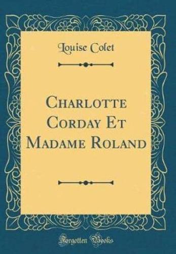 Charlotte Corday Et Madame Roland (Classic Reprint)