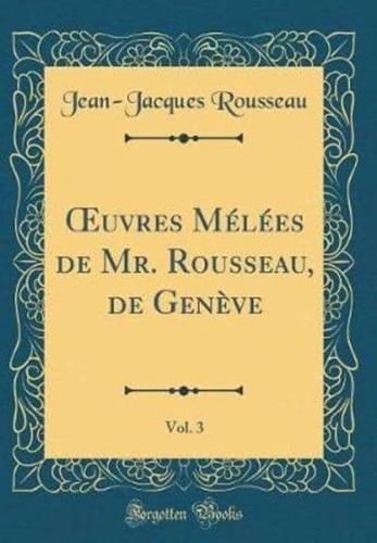 Oeuvres Mï¿½lï¿½es De Mr. Rousseau, De Genï¿½ve, Vol. 3 (Classic Reprint)