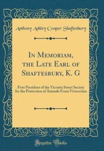 In Memoriam, the Late Earl of Shaftesbury, K. G