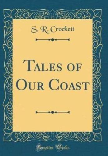 Tales of Our Coast (Classic Reprint)