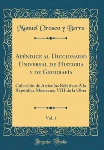 APï¿½ndice Al Diccionario Universal De Historia Y De Geografï¿½a, Vol. 1