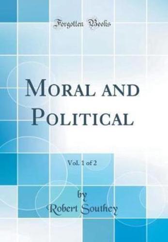 Moral and Political, Vol. 1 of 2 (Classic Reprint)