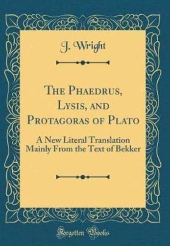 The Phaedrus, Lysis, and Protagoras of Plato