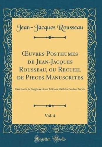 Oeuvres Posthumes De Jean-Jacques Rousseau, Ou Recueil De Pieces Manuscrites, Vol. 4