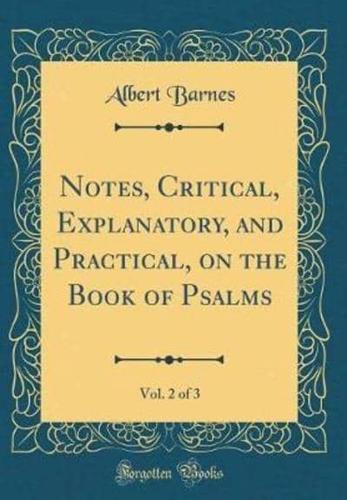 Notes, Critical, Explanatory, and Practical, on the Book of Psalms, Vol. 2 of 3 (Classic Reprint)