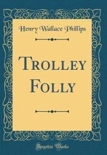 Trolley Folly (Classic Reprint)