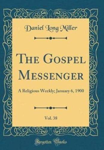 The Gospel Messenger, Vol. 38