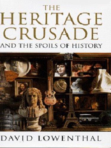 The Heritage Crusade and the Spoils of History