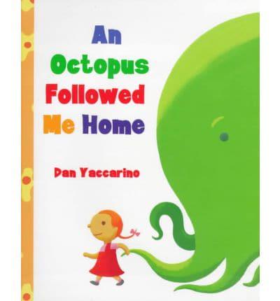 An Octopus Followed Me Home