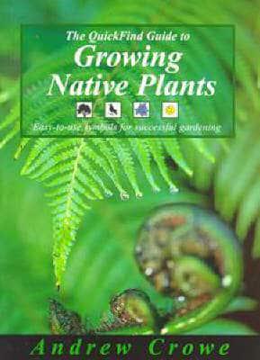 The Quickfind Guide to Growing Native Plants