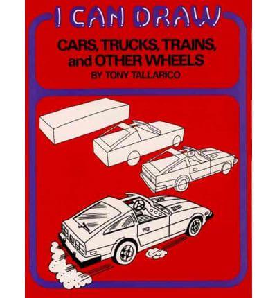 Cars, Trucks, Trains, and Other Wheels