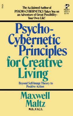 Psycho-cybernetic Principles for Creative Living