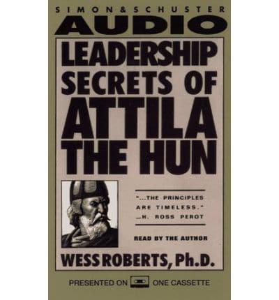 Leadership Secrets of Attila the Hun