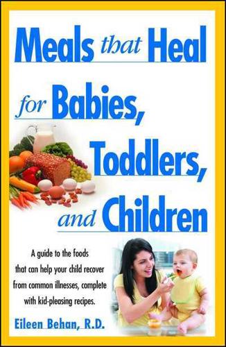 Meals That Heal for Babies, Toddlers, and Children