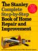 The Stanley Complete Step-by-Step Book of Home Repair and Improvement