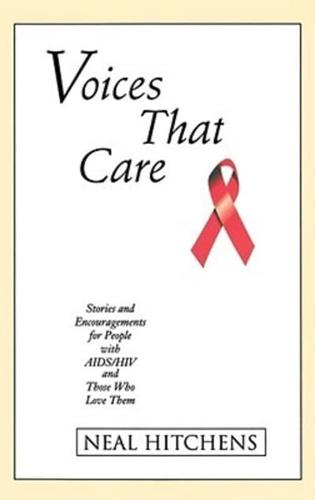 Voices That Care: Stories and Encouragements for People with AIDS/HIV and Those That Love Them