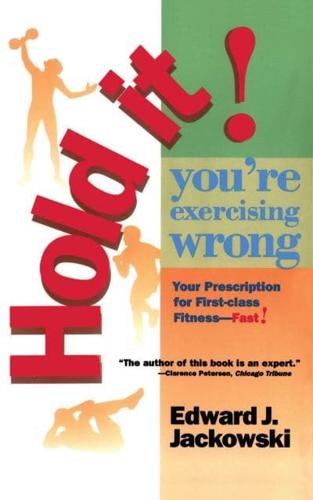 Hold It! You're Exercising Wrong!
