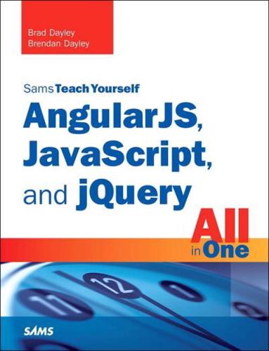 Sams Teach Yourself AngularJS, JavaScript, and jQuery All in One in 24 Hours
