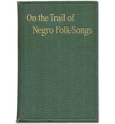 On the Trail of Negro Folk-Songs