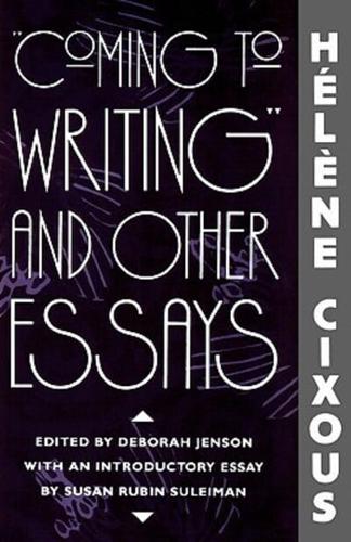 "Coming to Writing" and Other Essays