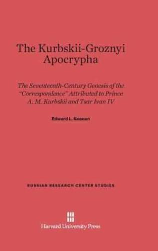 The Kurbskii-Groznyi Apocrypha