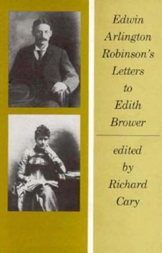Edwin Arlington Robinson's Letters to Edith Brower