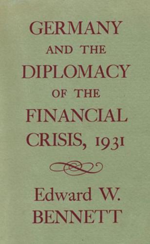 Germany and the Diplomacy of the Financial Crisis, 1931